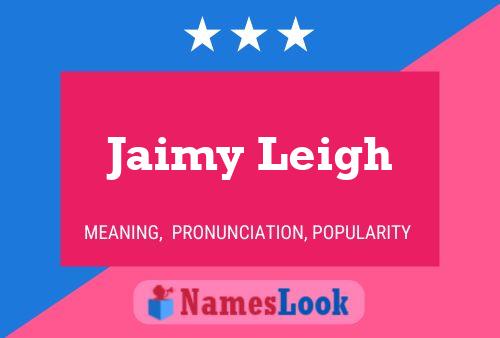 Jaimy Leigh Naam Poster