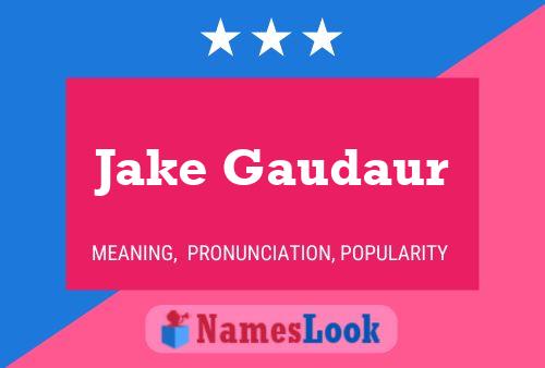 Jake Gaudaur Naam Poster