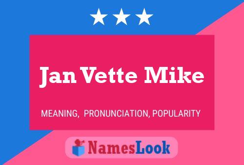 Jan Vette Mike Naam Poster