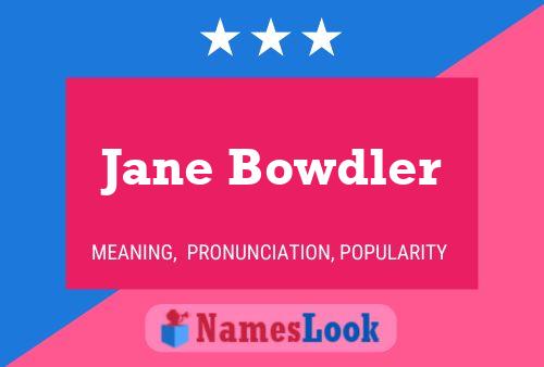 Jane Bowdler Naam Poster