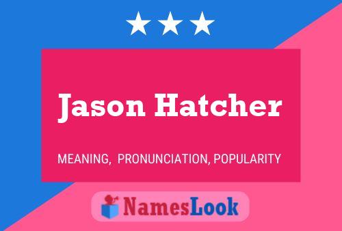 Jason Hatcher Naam Poster