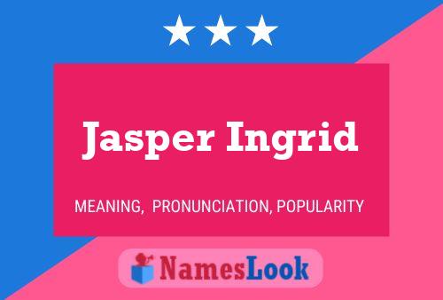 Jasper Ingrid Naam Poster