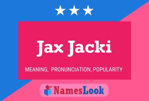 Jax Jacki Naam Poster