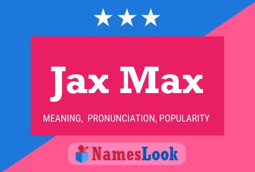 Jax Max Naam Poster