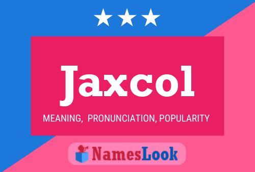 Jaxcol Naam Poster