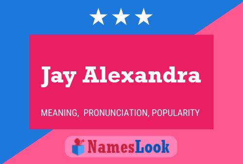 Jay Alexandra Naam Poster