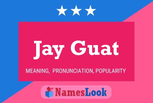 Jay Guat Naam Poster