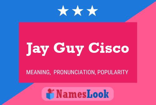 Jay Guy Cisco Naam Poster