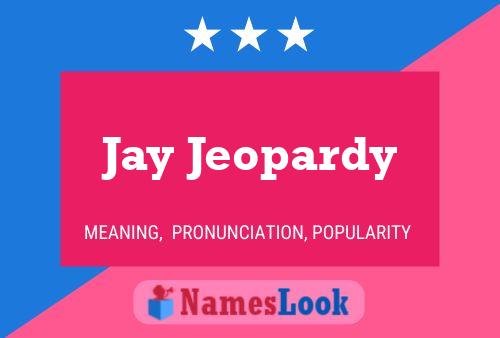 Jay Jeopardy Naam Poster