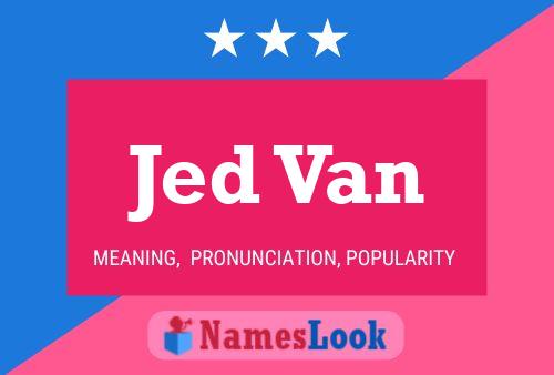 Jed Van Naam Poster