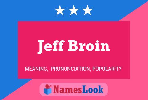 Jeff Broin Naam Poster