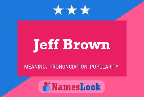 Jeff Brown Naam Poster