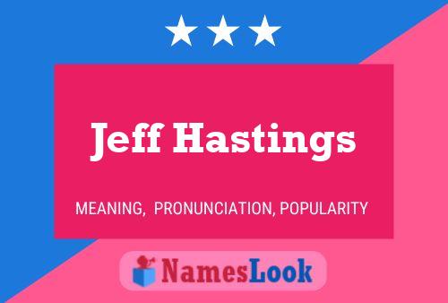 Jeff Hastings Naam Poster