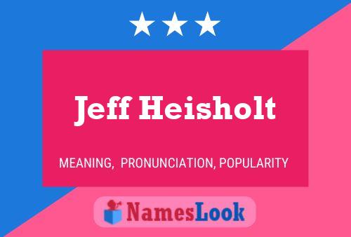 Jeff Heisholt Naam Poster