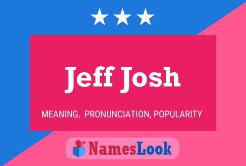 Jeff Josh Naam Poster