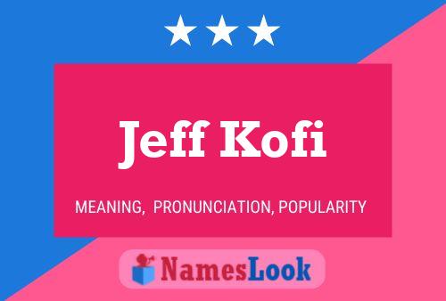 Jeff Kofi Naam Poster