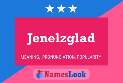 Jenelzglad Naam Poster