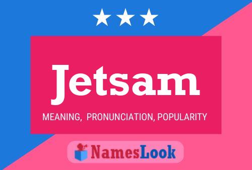 Jetsam Naam Poster