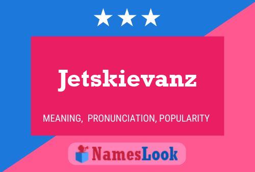 Jetskievanz Naam Poster