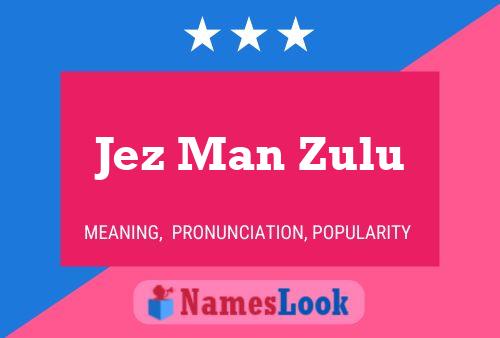 Jez Man Zulu Naam Poster