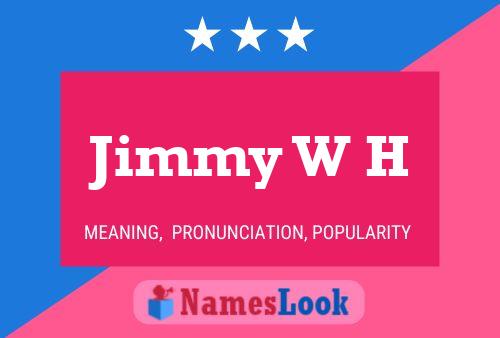 Jimmy W H Naam Poster