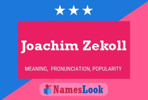 Joachim Zekoll Naam Poster