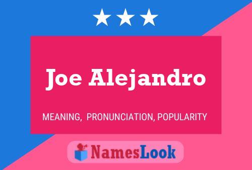 Joe Alejandro Naam Poster