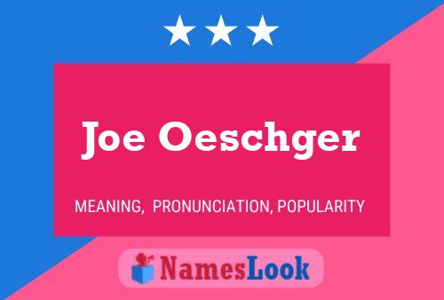 Joe Oeschger Naam Poster