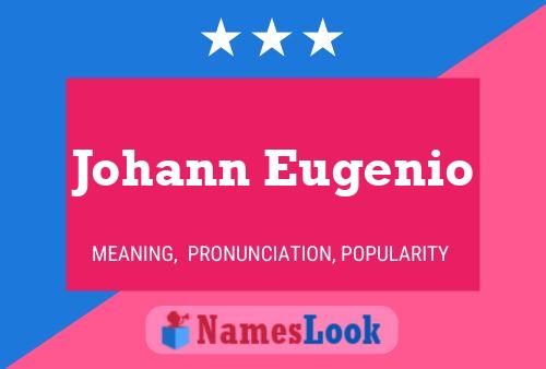 Johann Eugenio Naam Poster