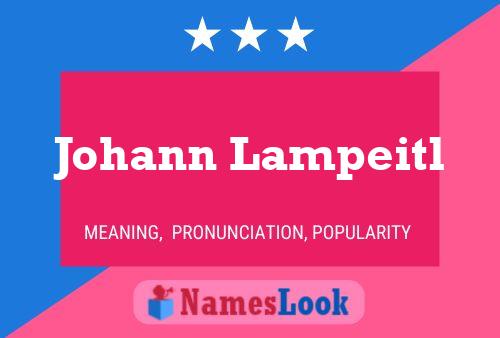 Johann Lampeitl Naam Poster