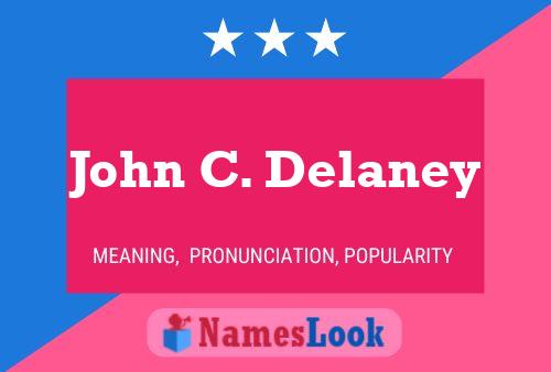 John C. Delaney Naam Poster