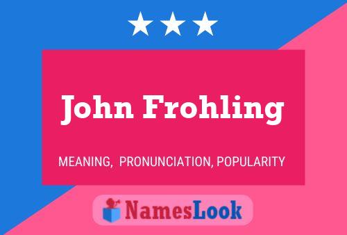 John Frohling Naam Poster