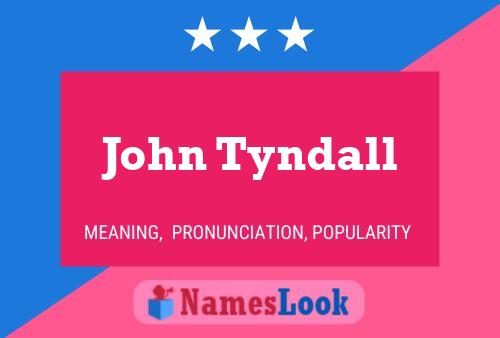 John Tyndall Naam Poster