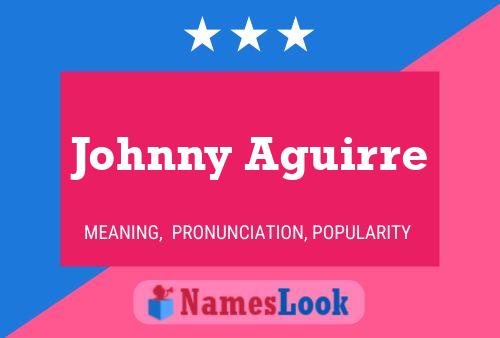 Johnny Aguirre Naam Poster