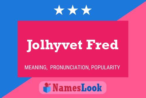 Jolhyvet Fred Naam Poster