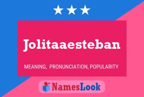 Jolitaaesteban Naam Poster