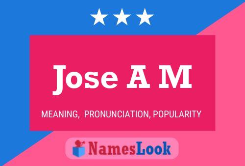 Jose A M Naam Poster