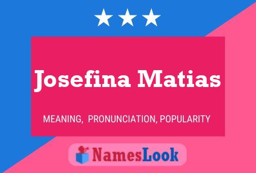 Josefina Matias Naam Poster