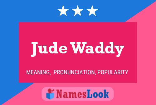 Jude Waddy Naam Poster