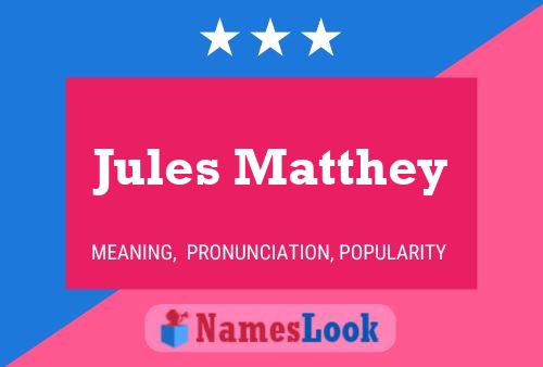 Jules Matthey Naam Poster