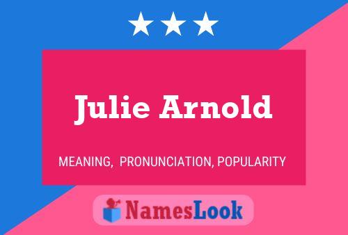 Julie Arnold Naam Poster