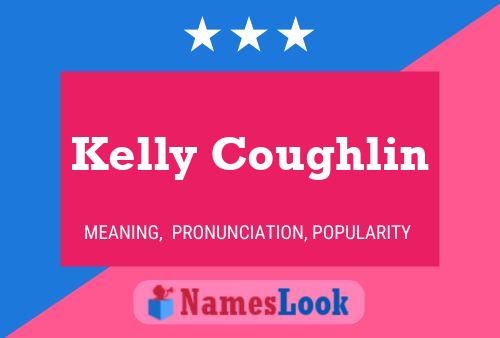 Kelly Coughlin Naam Poster