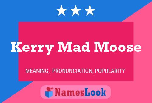 Kerry Mad Moose Naam Poster