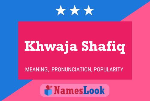 Khwaja Shafiq Naam Poster