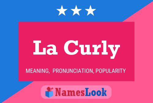 La Curly Naam Poster