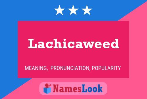 Lachicaweed Naam Poster