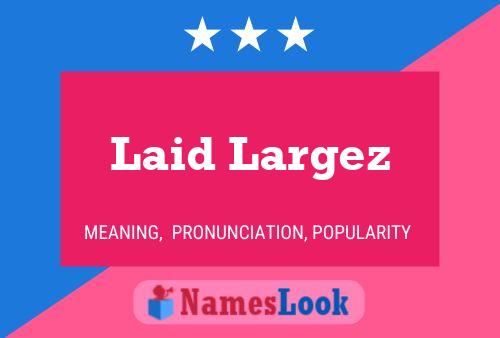 Laid Largez Naam Poster