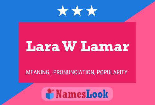 Lara W Lamar Naam Poster