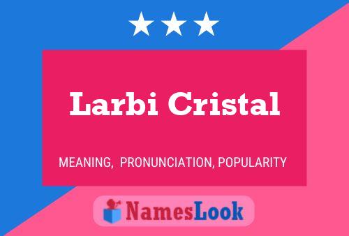 Larbi Cristal Naam Poster