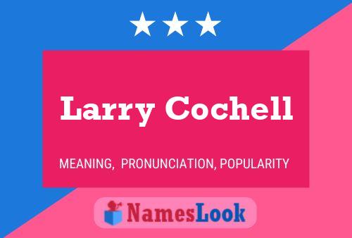 Larry Cochell Naam Poster